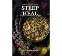 Steep & Heal: The Black Woman's Herbal Tea Bible