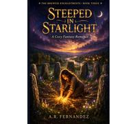 Steeped in Starlight: A Cozy Fantasy Romance (Slow Burn, Magical Bakery, Emotional Healing)