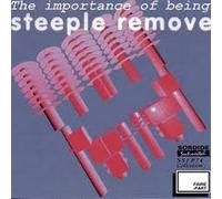 STEEPLE REMOVE - The Importance of Being