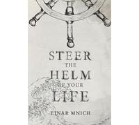 Steer the Helm of Your Life