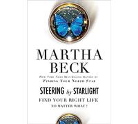 Steering by Starlight: Find Your Right Life No Matter What