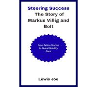 Steering Success The Story of Markus Villig and Bolt: From Tallinn Startup to Global Mobility Giant