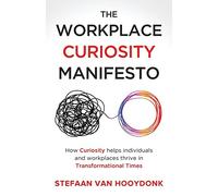Stefaan Van Hooydonk The Workplace Curiosity Manifesto (Tascabile)