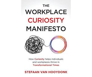Stefaan Van Hooydonk The Workplace Curiosity Manifesto (Tascabile)
