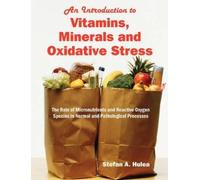 Stefan A Hulea An Introduction to Vitamins, Minerals and Oxidative S (Tascabile)