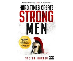 Stefan Aarnio Hard Times Create Strong Men (Tascabile) Hard Times