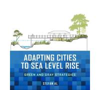 Stefan Al Adapting Cities to Sea Level Rise (Tascabile)