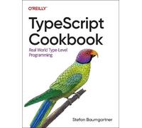 Stefan Baumgartner Typescript Cookbook (Tascabile)