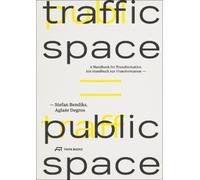 Stefan Bendiks Aglaée Degros Traffic Space is Public Space (Tascabile)