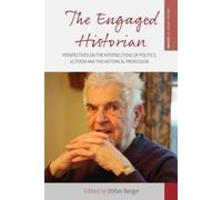 Stefan Berger The Engaged Historian (Copertina rigida) Making Sense of History