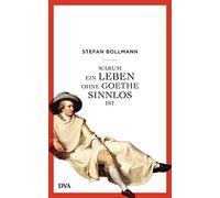 Stefan Bollmann Warum ein Leben ohne Goethe sinnlos ist (Copertina rigida)