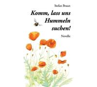 Stefan Braun Komm, lass uns Hummeln suchen (Tascabile)