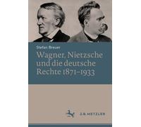 Stefan Breuer Wagner, Nietzsche und die deutsche Rechte 1871- (Copertina rigida)