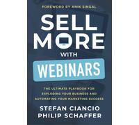 Stefan Ciancio Philip Schaffer Sell More With Webinars (Copertina rigida)