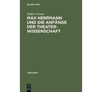 Stefan Corssen Max Herrmann Und Die Anfänge Der Theaterwissen (Copertina rigida)