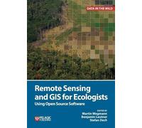 Stefan Dech Remote Sensing and GIS for Ecologists (Tascabile) Data in the Wild