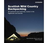 Scottish Wild Country Backpacking: 30 Weekend and Multi-Day Routes in the