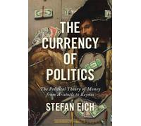 Stefan Eich The Currency of Politics (Copertina rigida)