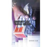 Stefan Elbe Security and Global Health (Copertina rigida) Dimensions of Security