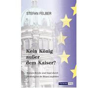 Stefan Felber Kein König außer dem Kaiser?: Warum Kirche und Staat d (Tascabile)