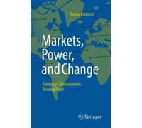 Markets, Power, and Change: Germany's Geoeconomic Turning Point