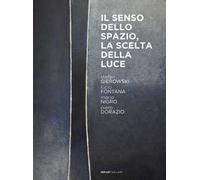 Stefan Gierowski. Il senso dello spazio, la scelta della luce. Con opere di Lucio Fontana, Mario Nigro, Piero Dorazio. Ediz. italiana e inglese