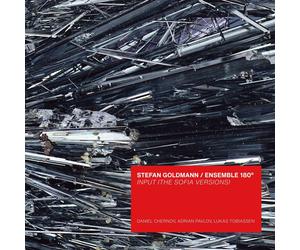 Stefan Goldmann/Ensemble 180 Input (The Sofia Versions) (CD) Album