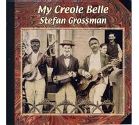 Stefan Grossman My Creole Belle (CD)