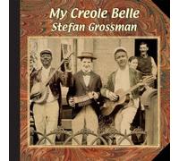 STEFAN GROSSMAN - MY CREOLE BELLE (reissue)