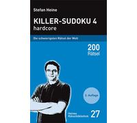 Stefan Heine Killer-Sudoku 4: Hardcore. Die schwierigsten Rätsel der (Tascabile)