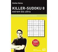 Stefan Heine KILLER-SUDOKU 8 - extrem bis ultra: Summensudokus für E (Tascabile)