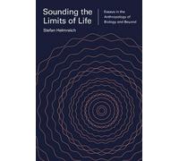Stefan Helmreich Sounding the Limits of Life (Tascabile)