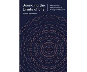 Stefan Helmreich Sounding the Limits of Life (Tascabile)