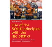 Stefan Henneken Use of the SOLID principles with the IEC 61131-3 (Tascabile)