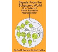Stefan Hollos Richard Hollos Signals from the Subatomic World (Tascabile)