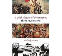 Stefan Jonsson A Brief History of the Masses (Copertina rigida)