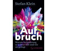 Stefan Klein Aufbruch: Warum Veränderung so schwer fällt und (Copertina rigida)