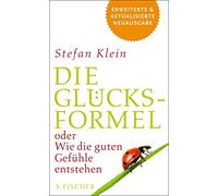 Stefan Klein Die Glücksformel: oder Wie die guten Gefühle entstehen (Tascabile)