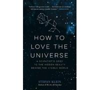 Stefan Klein How to Love the Universe (Tascabile)