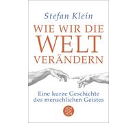 Stefan Klein St Wie wir die Welt verändern: Eine kurze Geschichte de (Tascabile)