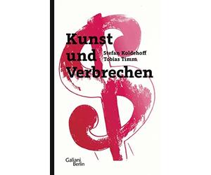 Stefan Koldehoff Tobias Timm Kunst und Verbrechen (Copertina rigida)