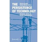 Stefan Krebs He The Persistence of Technology - Histories of Repair, (Tascabile)