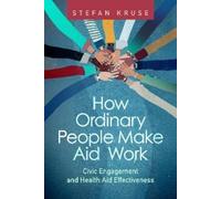 Stefan Kruse How Ordinary People Make Aid Work (Tascabile)