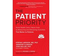 Stefan Larsson The Patient Priority: Solve Health Care's Val (Copertina rigida)