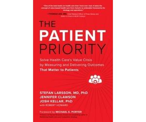 Stefan Larsson The Patient Priority: Solve Health Care's Val (Copertina rigida)