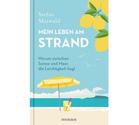 Stefan Maiwald Mein Leben am Strand: Warum zwischen Sonne und (Copertina rigida)
