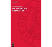 Stefan Majetschak Die Logik Des Absoluten (Copertina rigida)