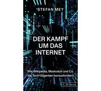 Stefan Mey Der Kampf um das Internet: Wie Wikipedia, Mastodon und Co (Tascabile)