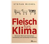 Stefan Michel Fleisch fürs Klima: Ein neuer Blick auf Artenschutz, T (Tascabile)