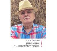 Stefan Mitroi. Cu aripi de pamant prin cer - Ana Dobre, Editie in limba romana